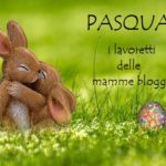 Pasqua: i lavoretti delle mamme blogger